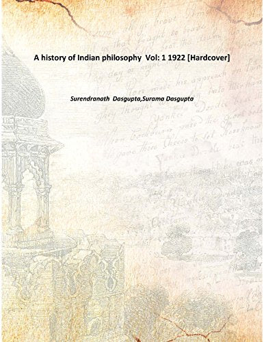 A history of Indian philosophy Volume 1 1922 Books