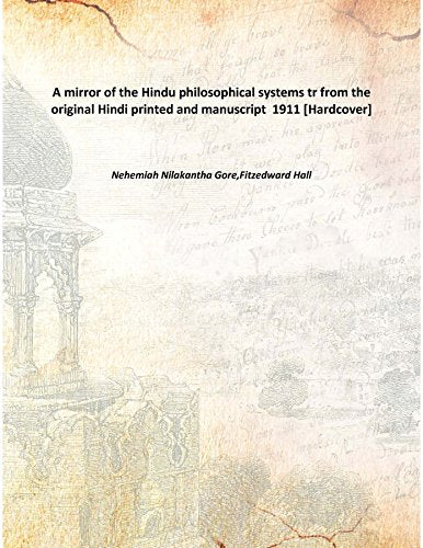 A mirror of the Hindu philosophical systems tr from the original Hindi printed and manuscript 1911 Books