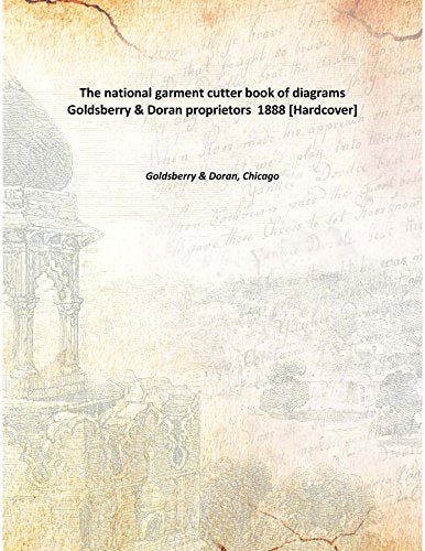 The national garment cutter book of diagrams Goldsberry & Doran proprietors 1888 Books