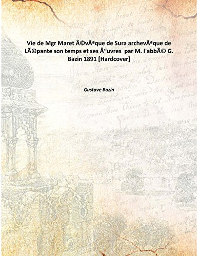 Vie de Mgr Maret évêque de Sura archevêque de Lépante son temps et ses Å“uvres par M. l'abbé G. Bazin 1891 Books