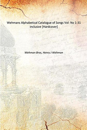 Wehmans Alphabetical Catalogue of Songs Volume No 1-31 inclusive Books
