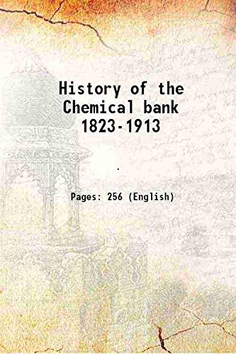 History of the Chemical bank 1823-1913 1913 Books