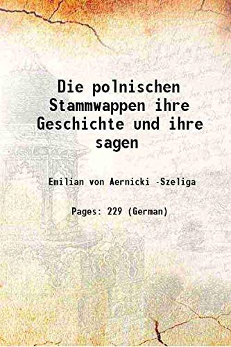 Die polnischen Stammwappen ihre Geschichte und ihre sagen 1904 Books