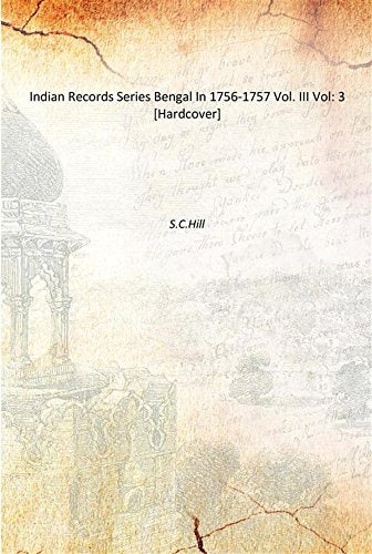 Indian Records Series Bengal In 1756-1757 Vol. III Volume 3 1905 Books