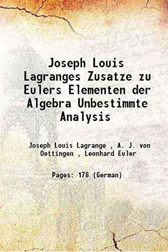 Joseph Louis Lagranges Zusatze zu Eulers Elementen der Algebra Unbestimmte Analysis 1898 Books