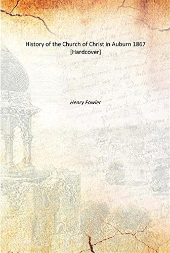 History of the Church of Christ in Auburn 1867 Books