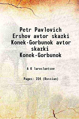 Petr Pavlovich Ershov avtor skazki Konek-Gorbunok avtor skazki Konek-Gorbunok 1872 Books