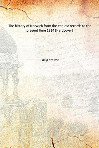 The history of Norwich from the earliest records to the present time 1814 Books