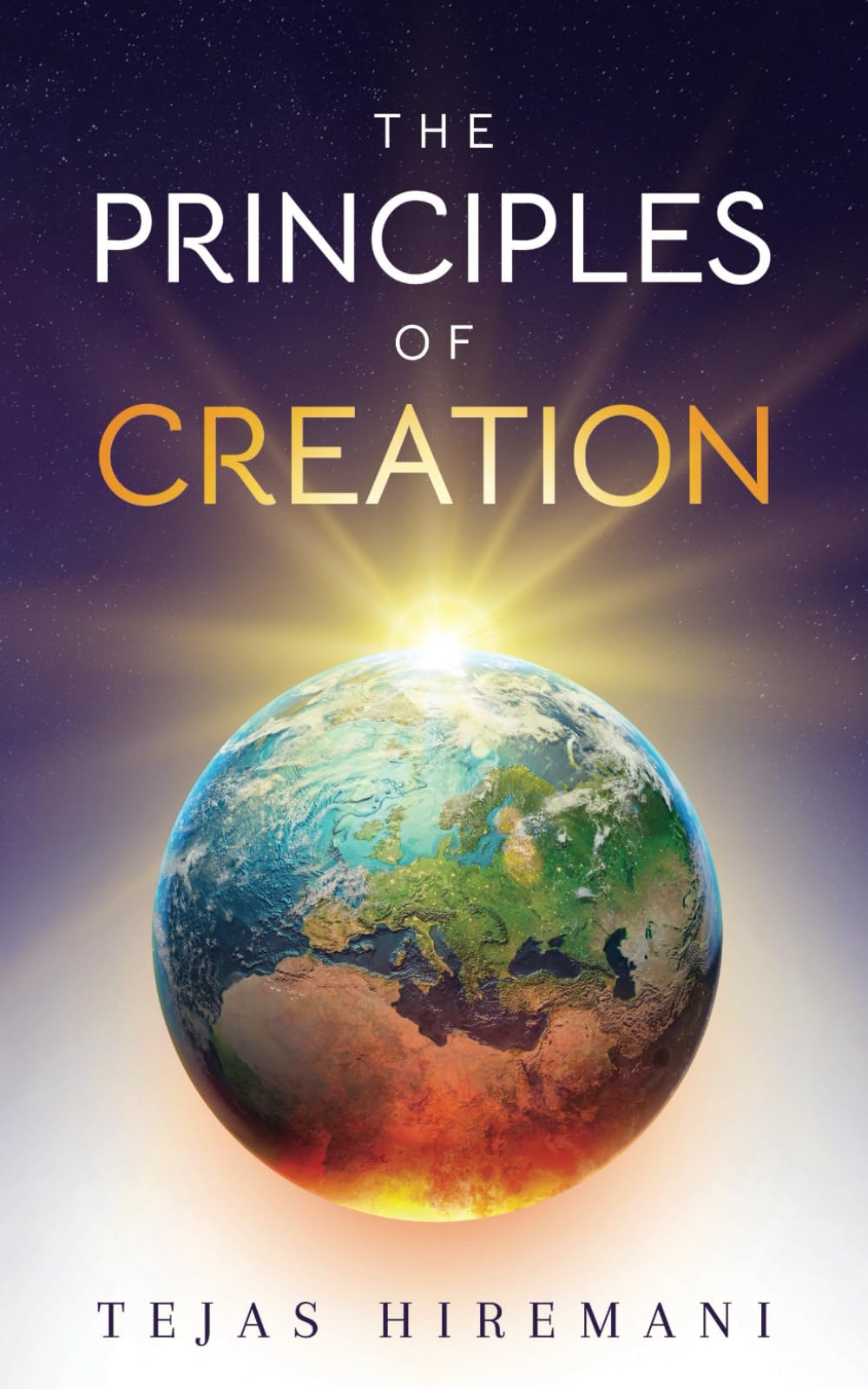 The Principles of Creation: The Underlying Spiritual Forces to Guide Life, from Genesis to the Space Age Philosophy