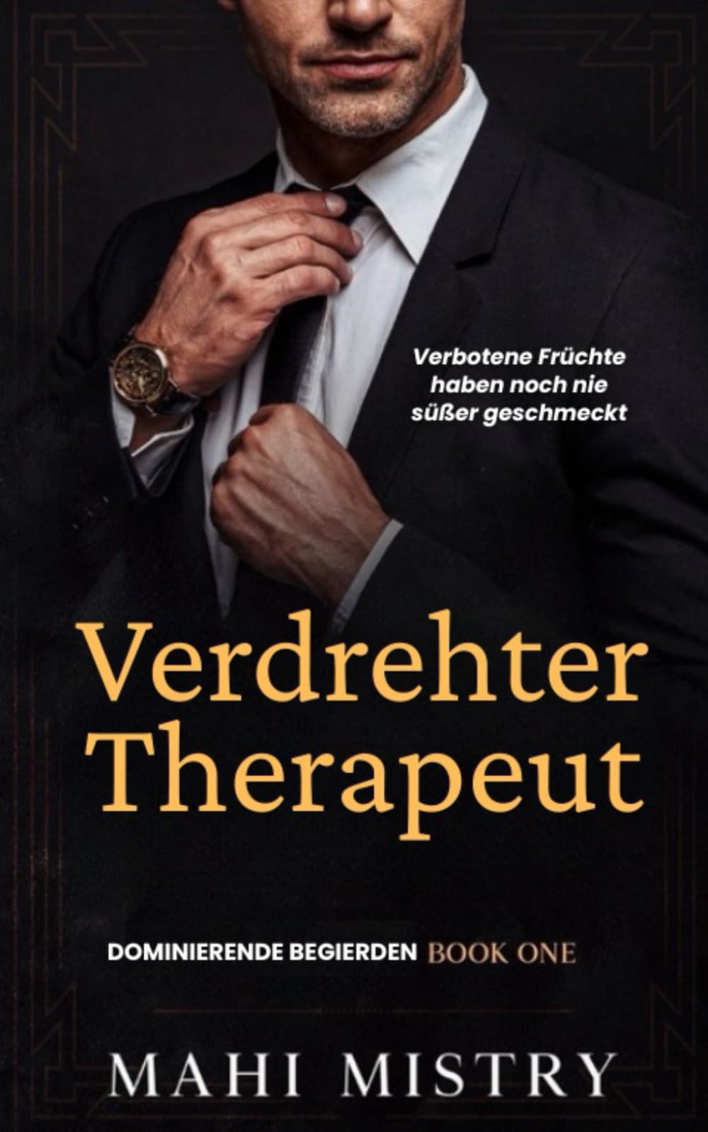 Verdrehter Therapeut: Liebesroman mit dem besten Freund des Bruders und Altersunterschied (Dominierende Begierden, Band 1) New Adult Books