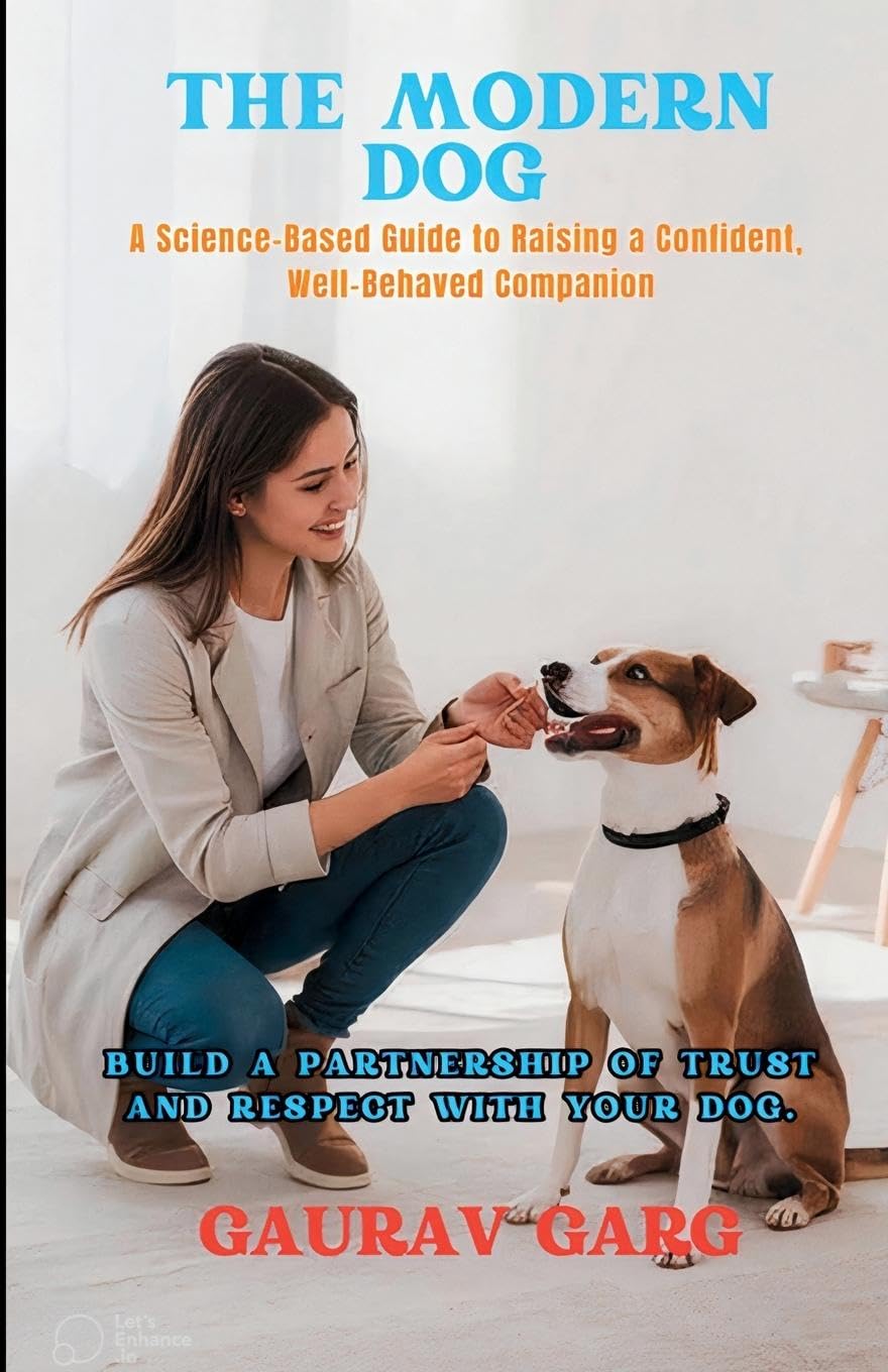 The Modern Dog - A Science-Based Guide to Raising a Confident, Well-Behaved Companion Pets