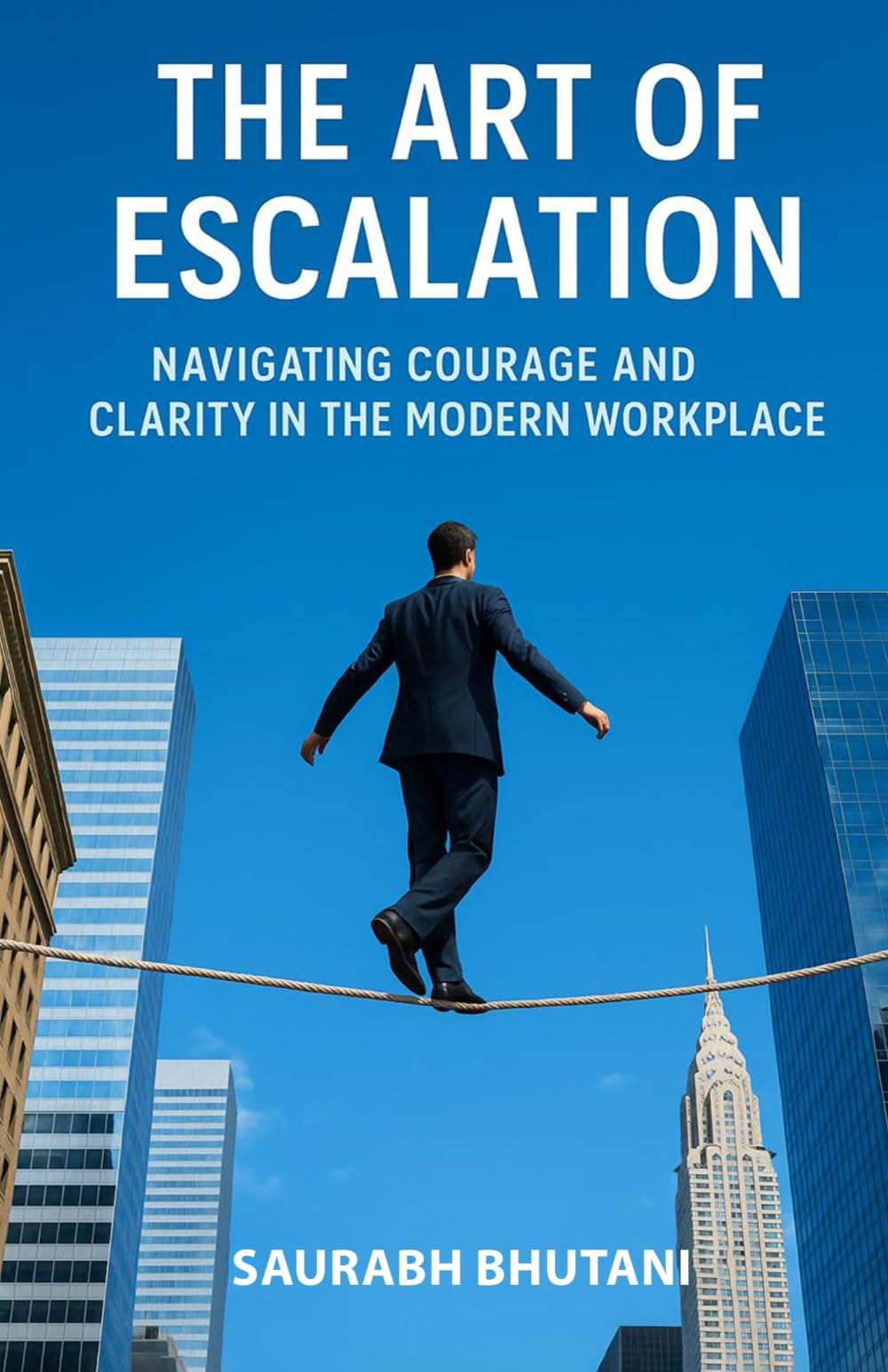 THE ART OF ESCALATION NAVIGATING COURAGE AND CLARITY IN THE MODERN WORKPLACE Business, Finance & Career
