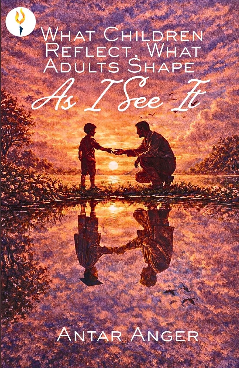 What Children Reflect, What Adults Shape - As I See It Parents & Children