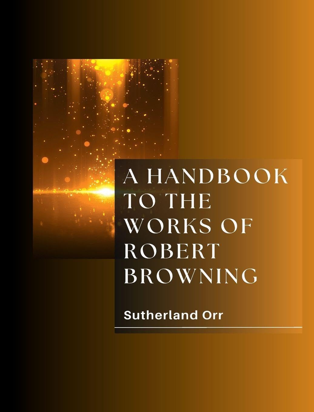 A HANDBOOK TO THE WORKS OF ROBERT BROWNING Contemporary literature