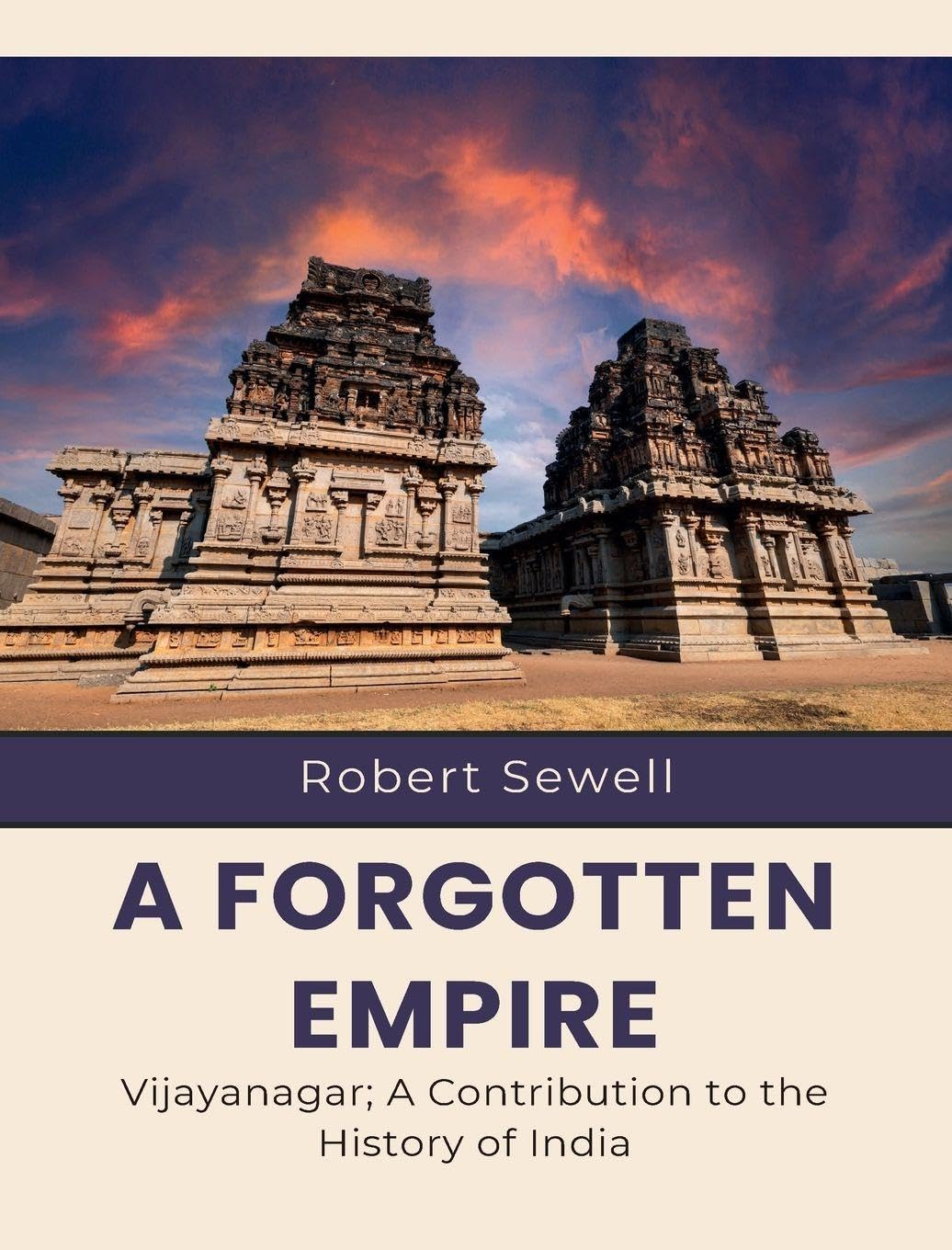 A Forgotten Empire Vijayanagar; A Contribution to the History of India Learning & Reference