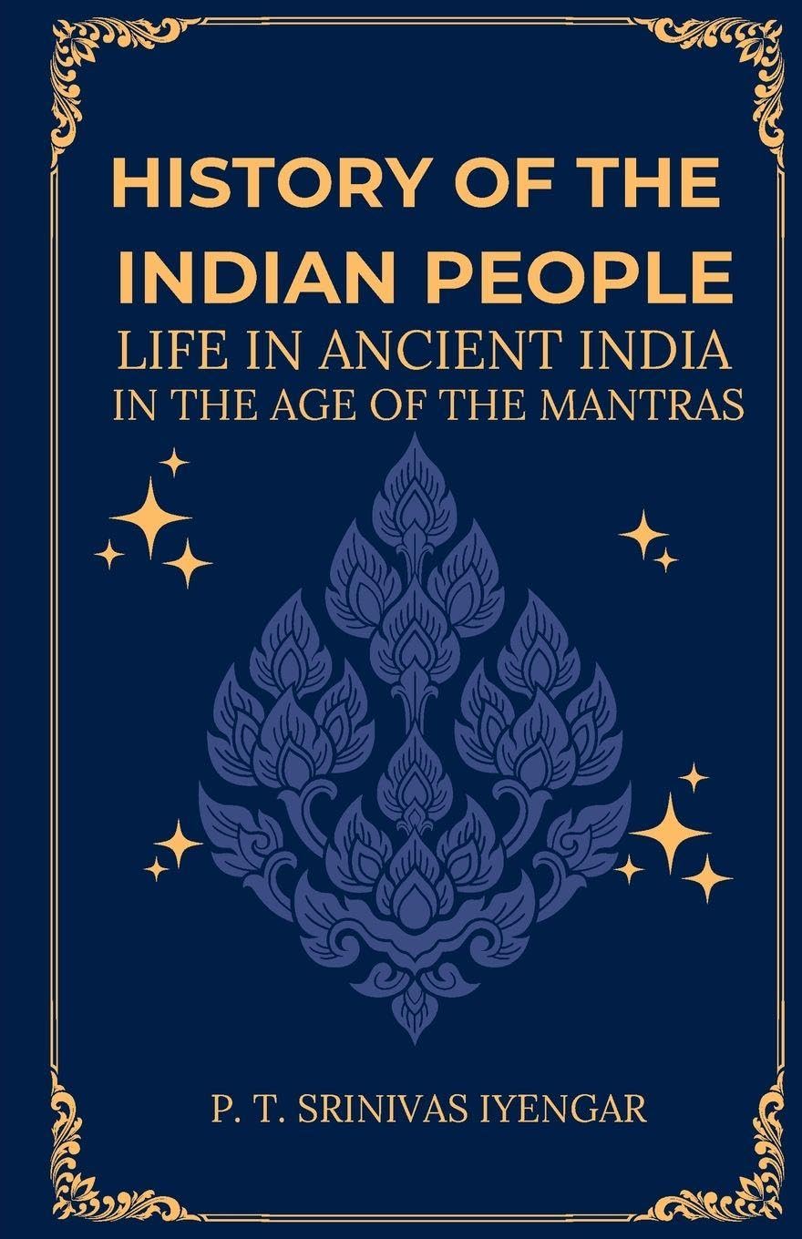 History of the INDIAN PEOPLE Life in Ancient India in The age of the Mantras Law