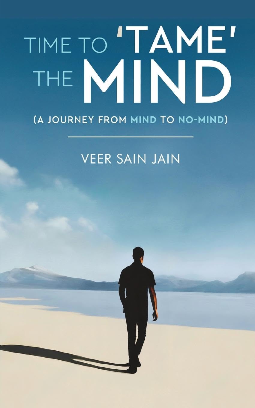 Time To 'Tame' The Mind - A Journey From Mind to No-Mind Lifestyle
