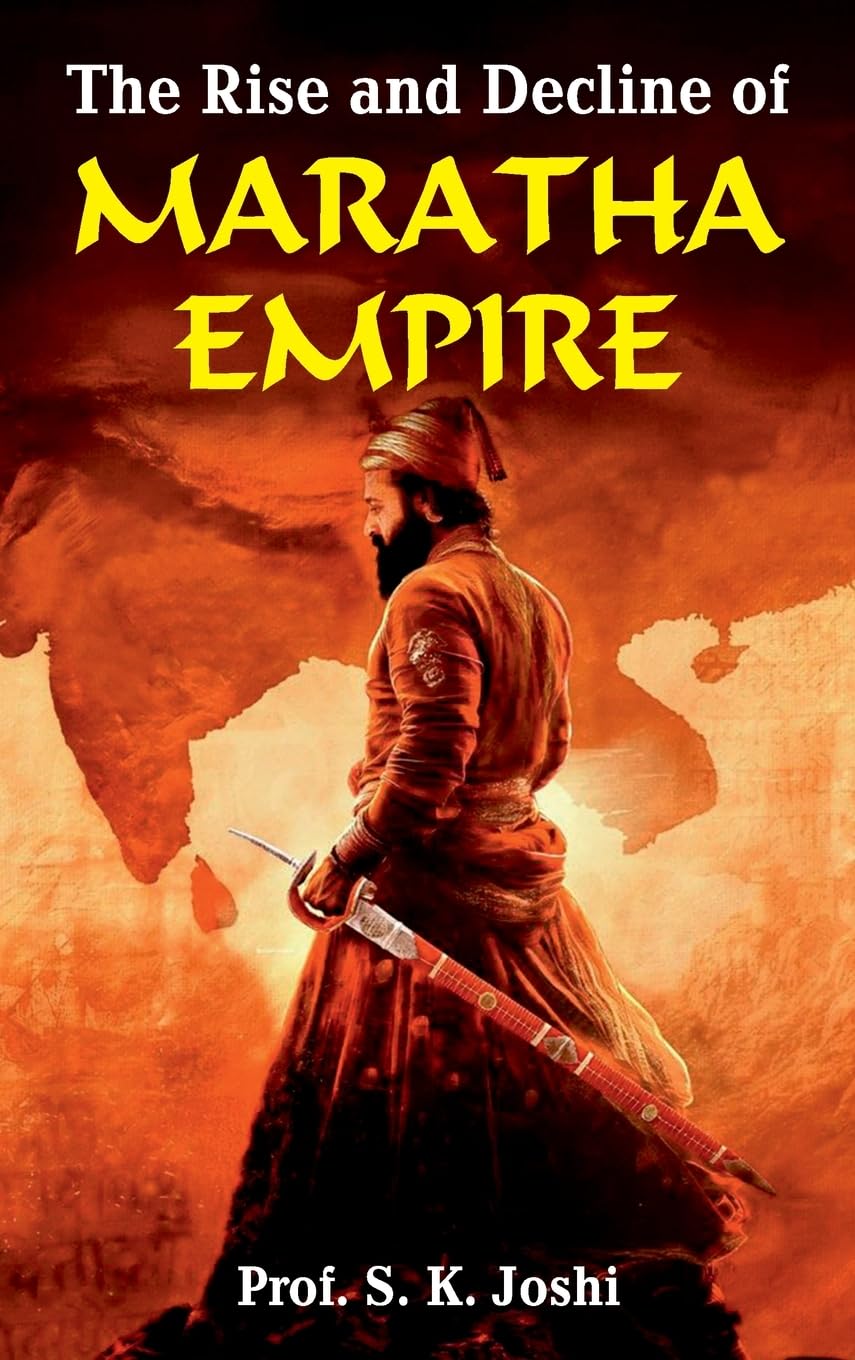 The Rise and Decline of Maratha Empire Politics & History