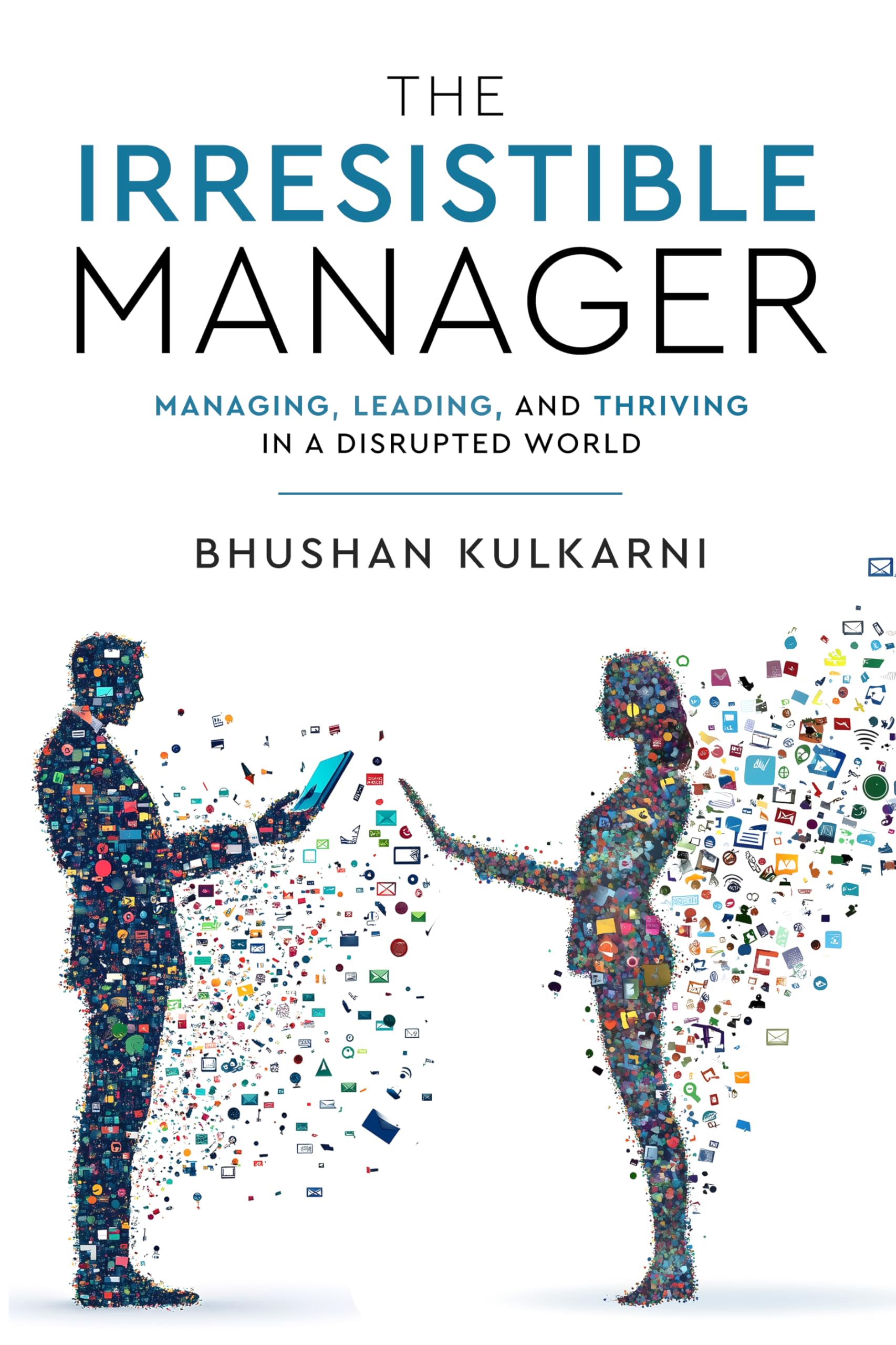 The Irresistible Manager - Managing, Leading and Thriving in a Disrupted World Law