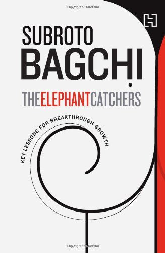 The Elephant Catchers: Key Lessons for Breakthrough Growth Business, Finance & Career