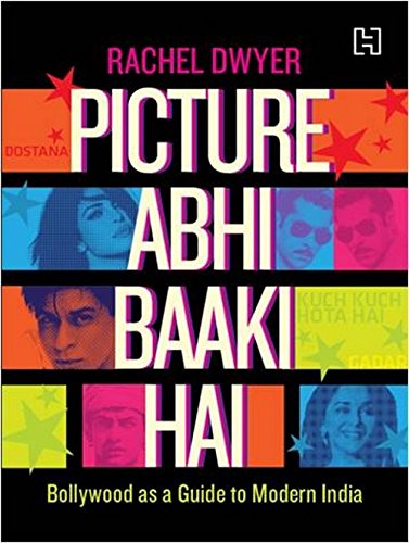 Picture Abhi Baaki Hai: Bollywood as a Guide to Modern India Books