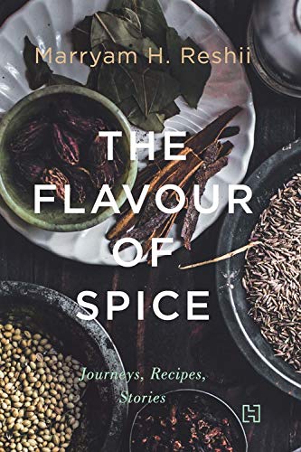 The Flavour of Spice: Journeys, Recipes, Stories Essays & Short Stories