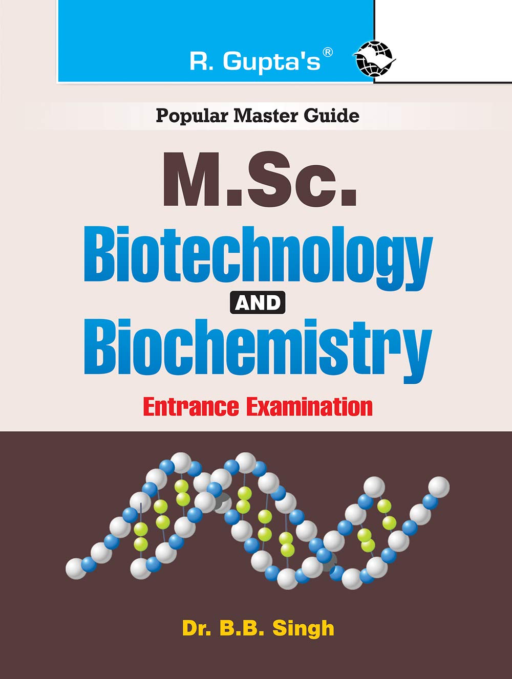Biotechnology and Biochemistry (for Post Graduate) M.Sc. Entrance Exam Guide RPH Editorial Board book