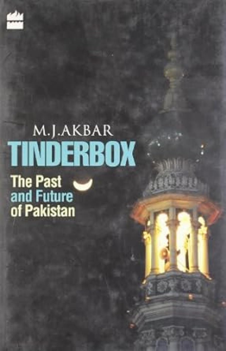 Tinderbox -The Past and Future Of Pakistan Politics & History