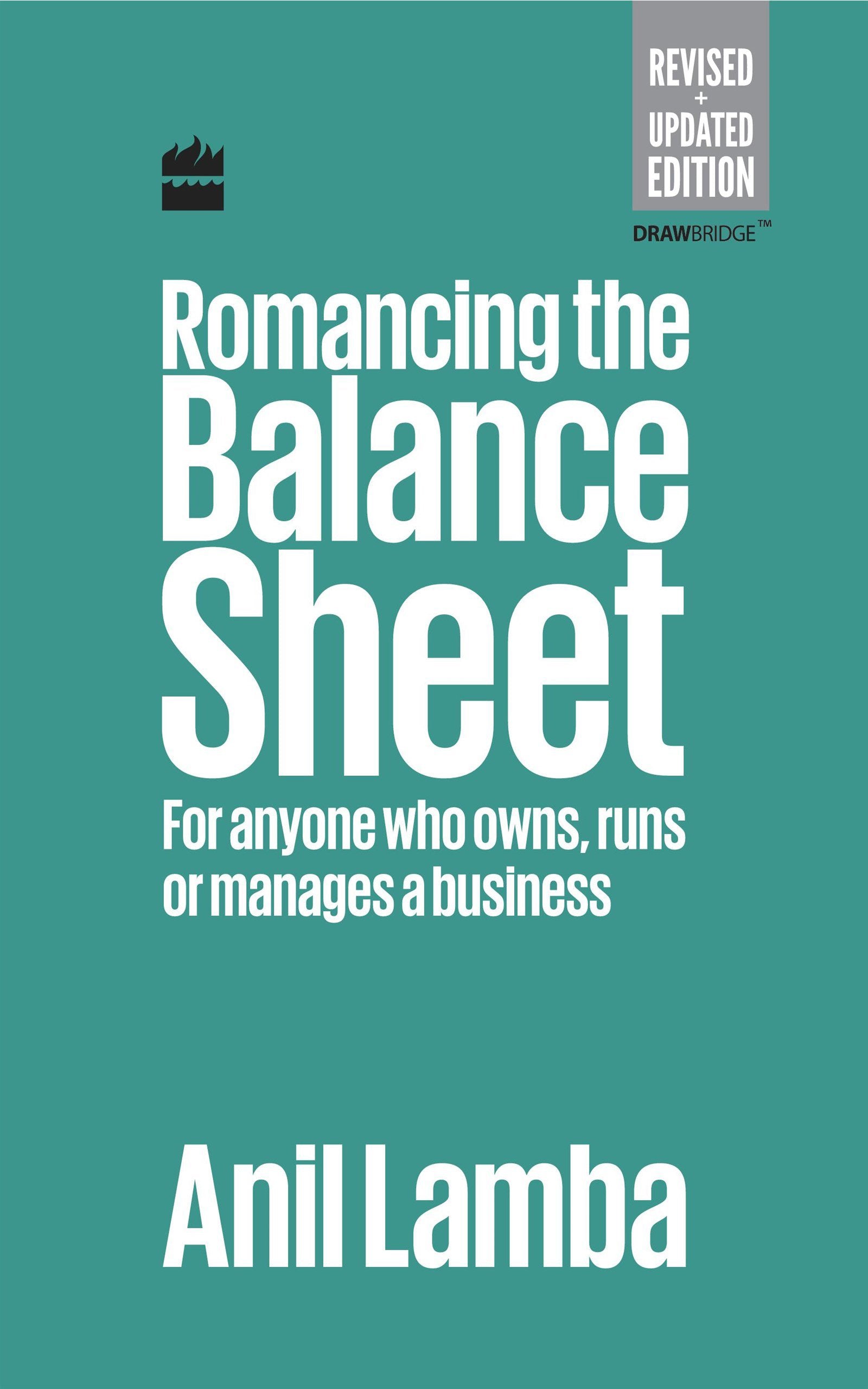 Romancing the Balance Sheet: For Anyone Who Owns, Runs or Manages a Business Business, Finance & Career