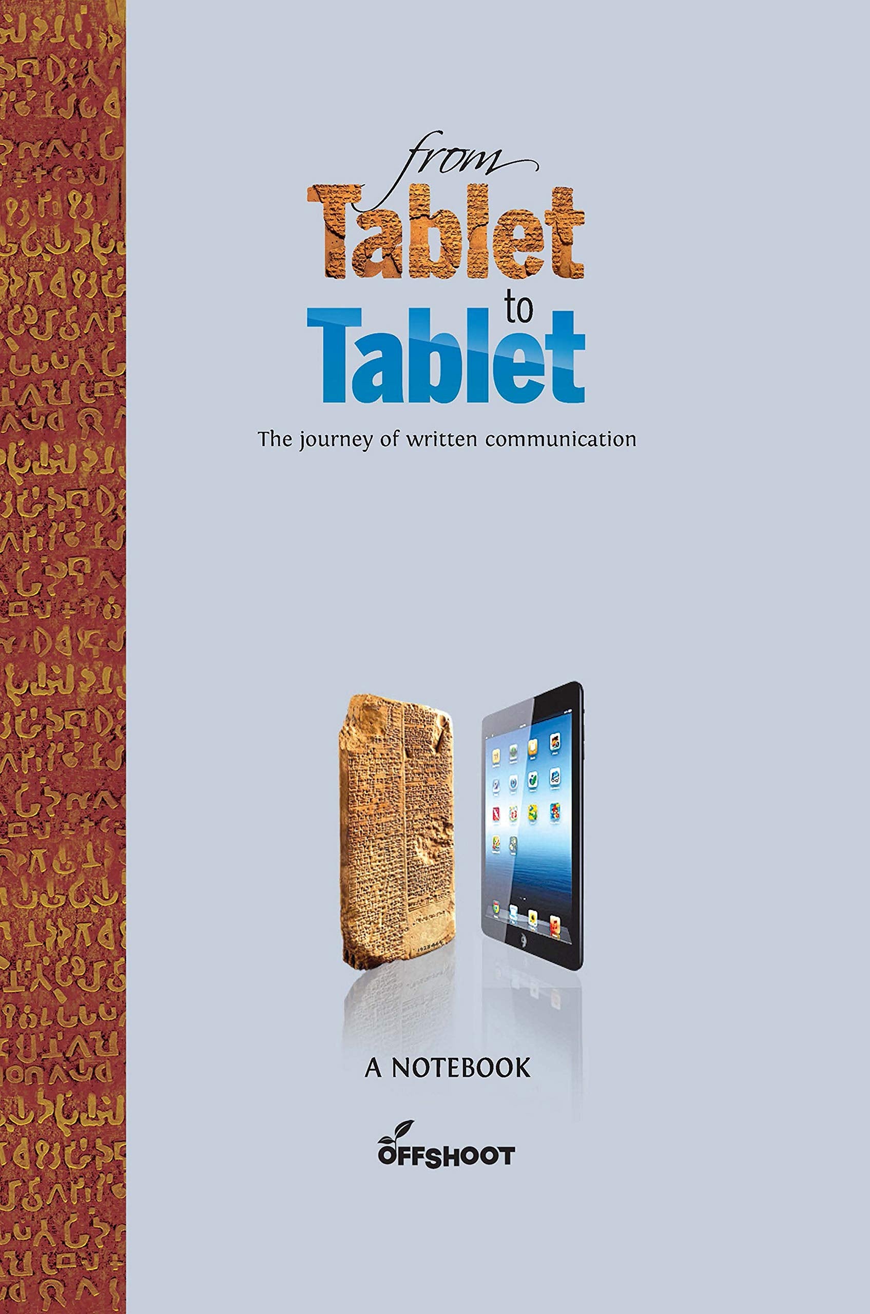 From Tablet To Tablet (Forever Notebooks): The Journey of Written Communication Reference Books