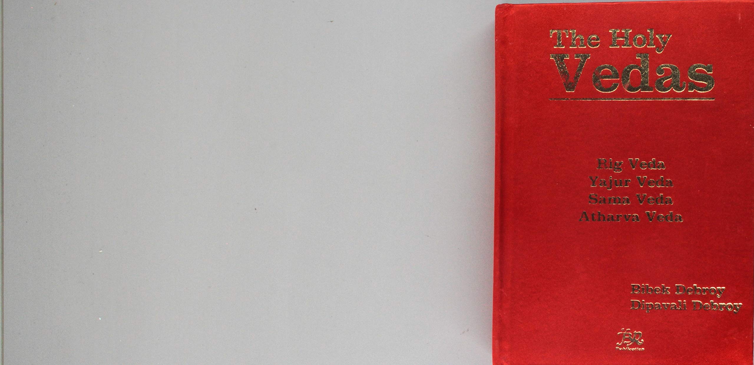 The Holy Vedas: Rig Veda, Yajur Veda, Sama Veda and Atharva Veda book