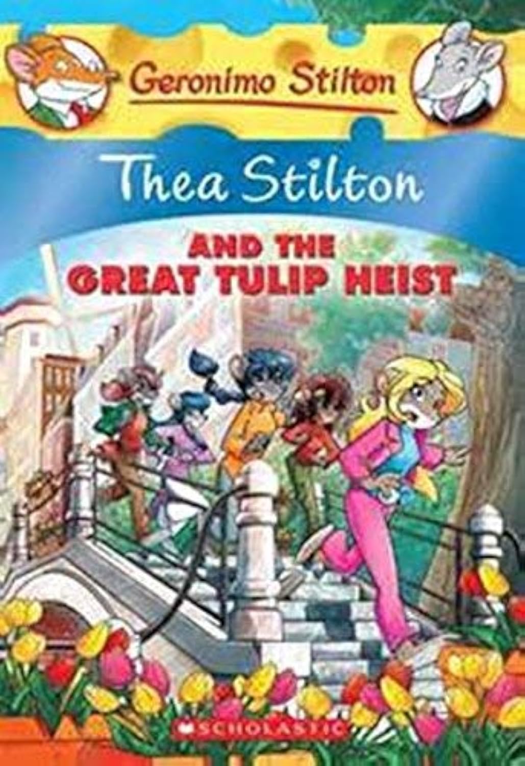 Thea Stilton: Thea Stilton And The Great Tulip Heist Books