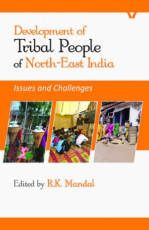 Development of Tribal People of North East India: Issues and Challenges Books