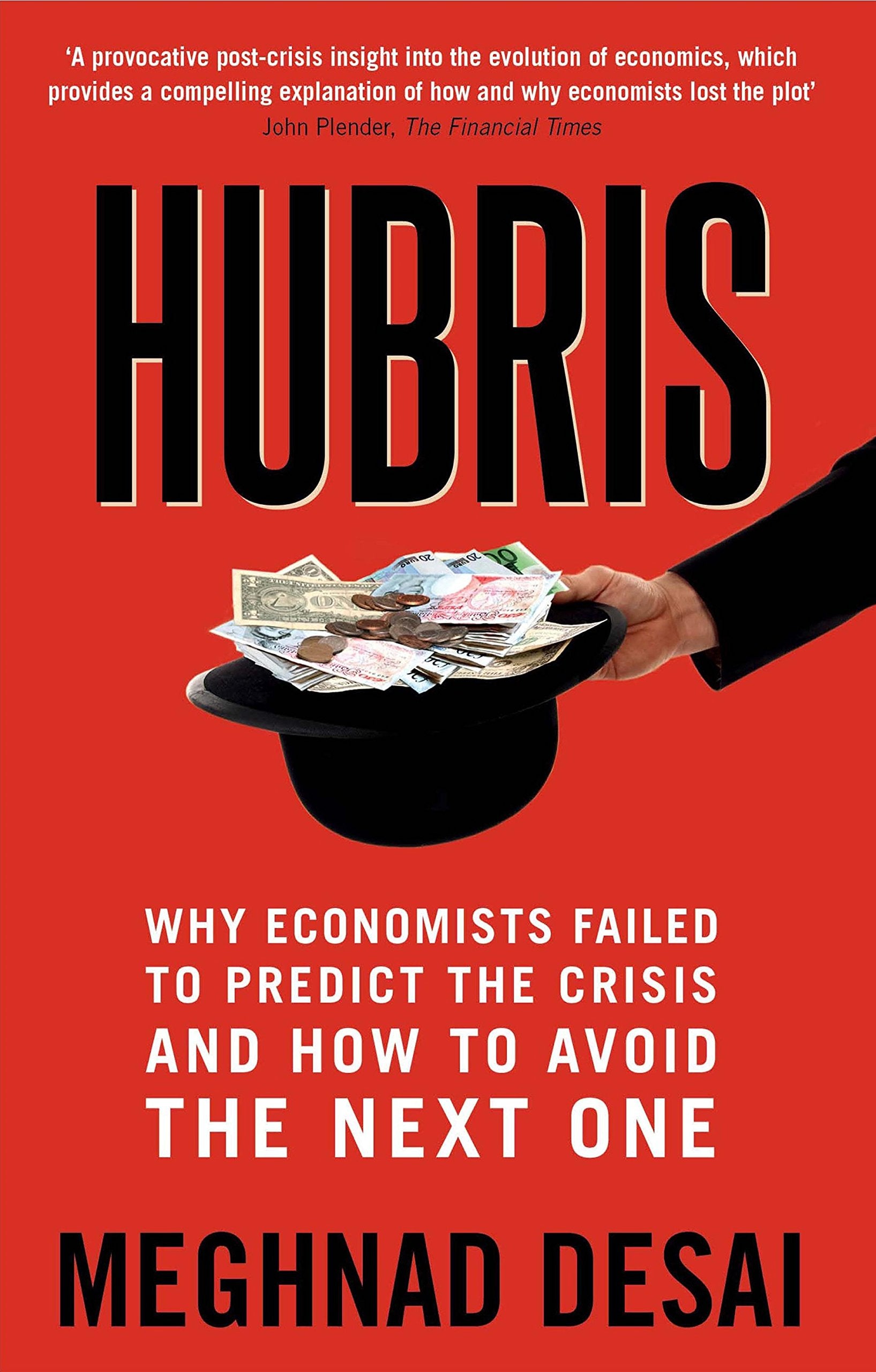 Hubris: Why Economists Failed to Predict the Crisis and How to Avoid the Next One book