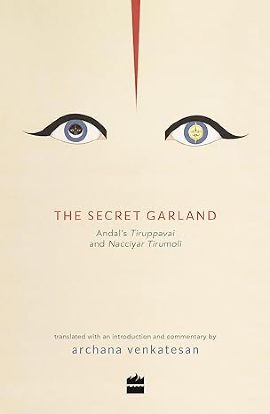 The Secret Garland: Andal's Tiruppavai and Nacciyar Tirumoli Poetry