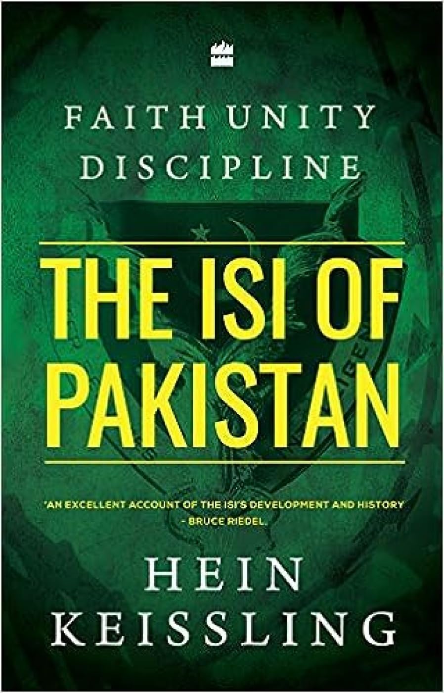 Faith, Unity, Discipline: The ISI of Pakistan Politics & History
