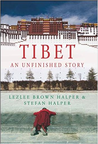 Tibet: An Unfinished Story Lezlee Brown Halper & Stefan Halper Books