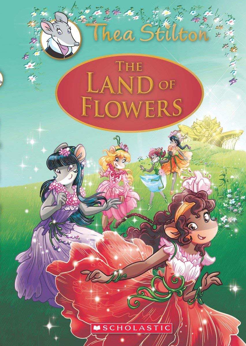 The Land of Flowers: A Geronimo Stilton Adventure (Thea Stilton: Special Edition #6) GERONIMO STILTON Books