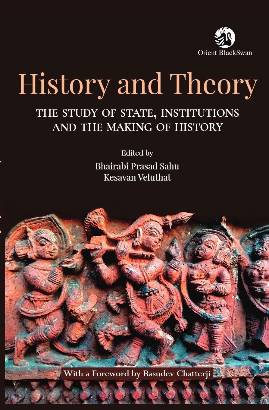 History and Theory:: The Study of State, Institutions and the Making of History Politics & History