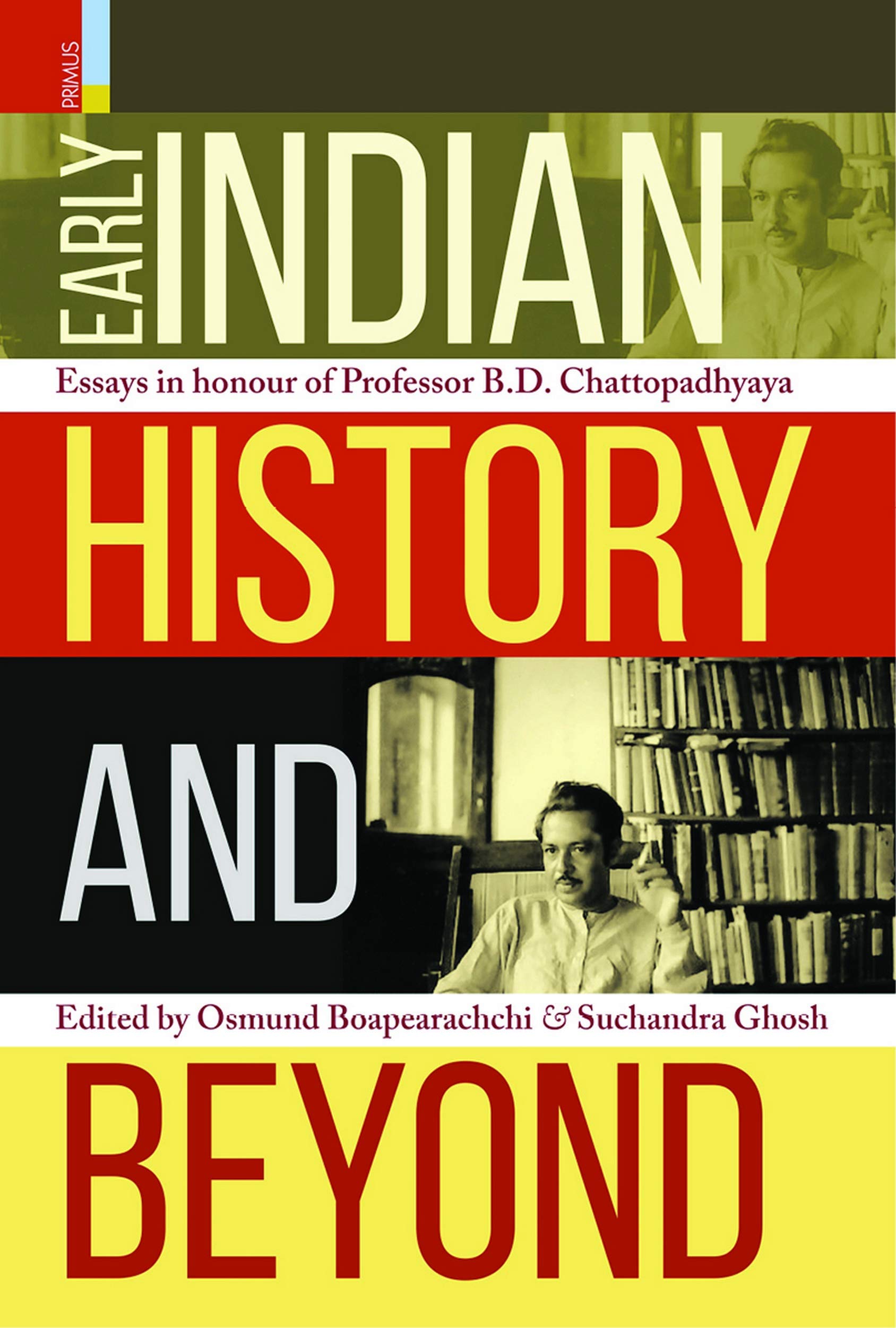 Early Indian History and Beyond: Essays in Honour of B.D. Chattopadhyaya Books
