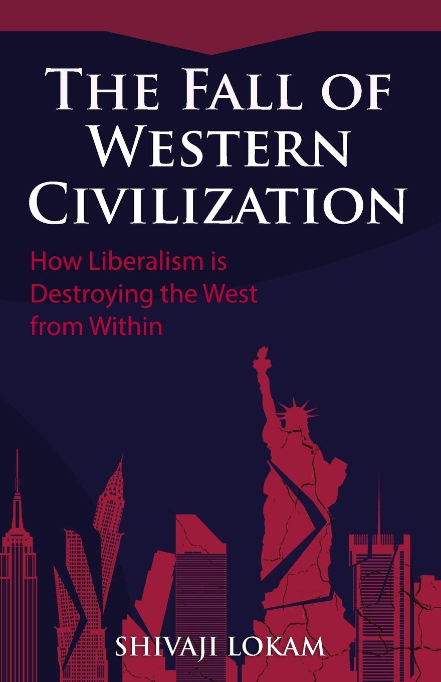 The Fall of Western Civilization: How Liberalism is Destroying the West from Within Business, Finance & Career
