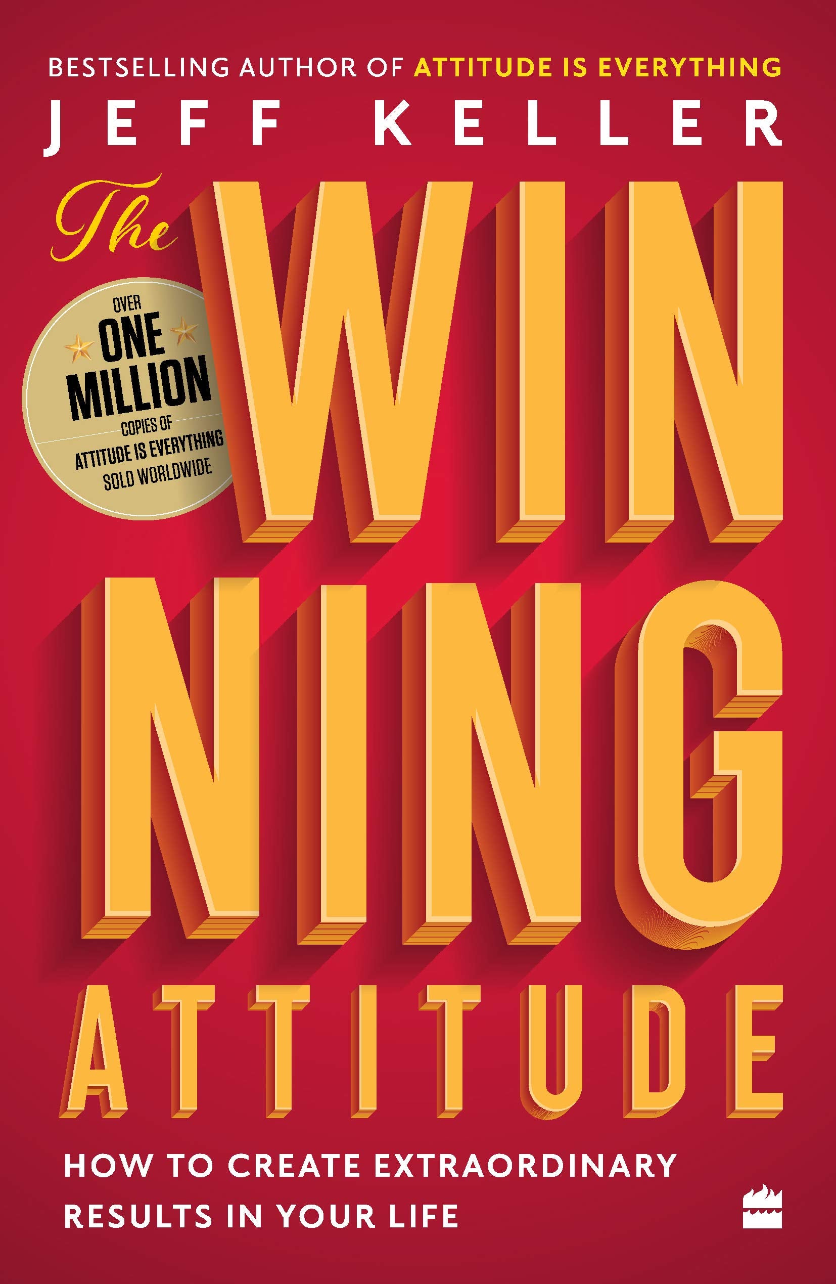 The Winning Attitude: How to Create Extraordinary Results in Your Life Self-help