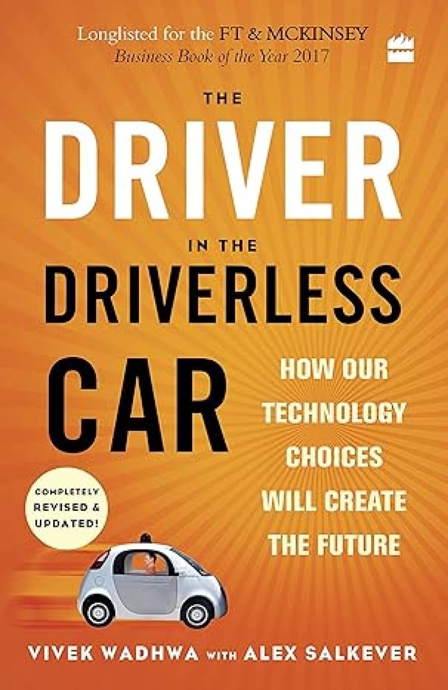 The Driver in the Driverless Car: How Our Technology Choices Will Createthe Future Business & Technology