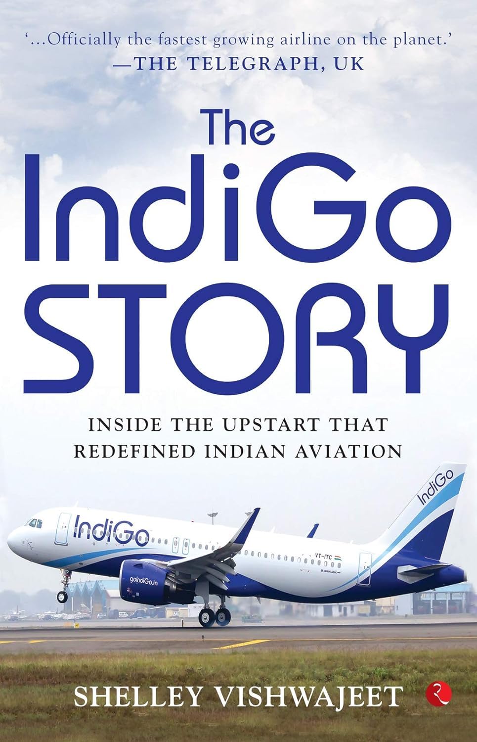 The Indigo Story: Inside the Upstart that Redefined Indian Aviation Contemporary literature