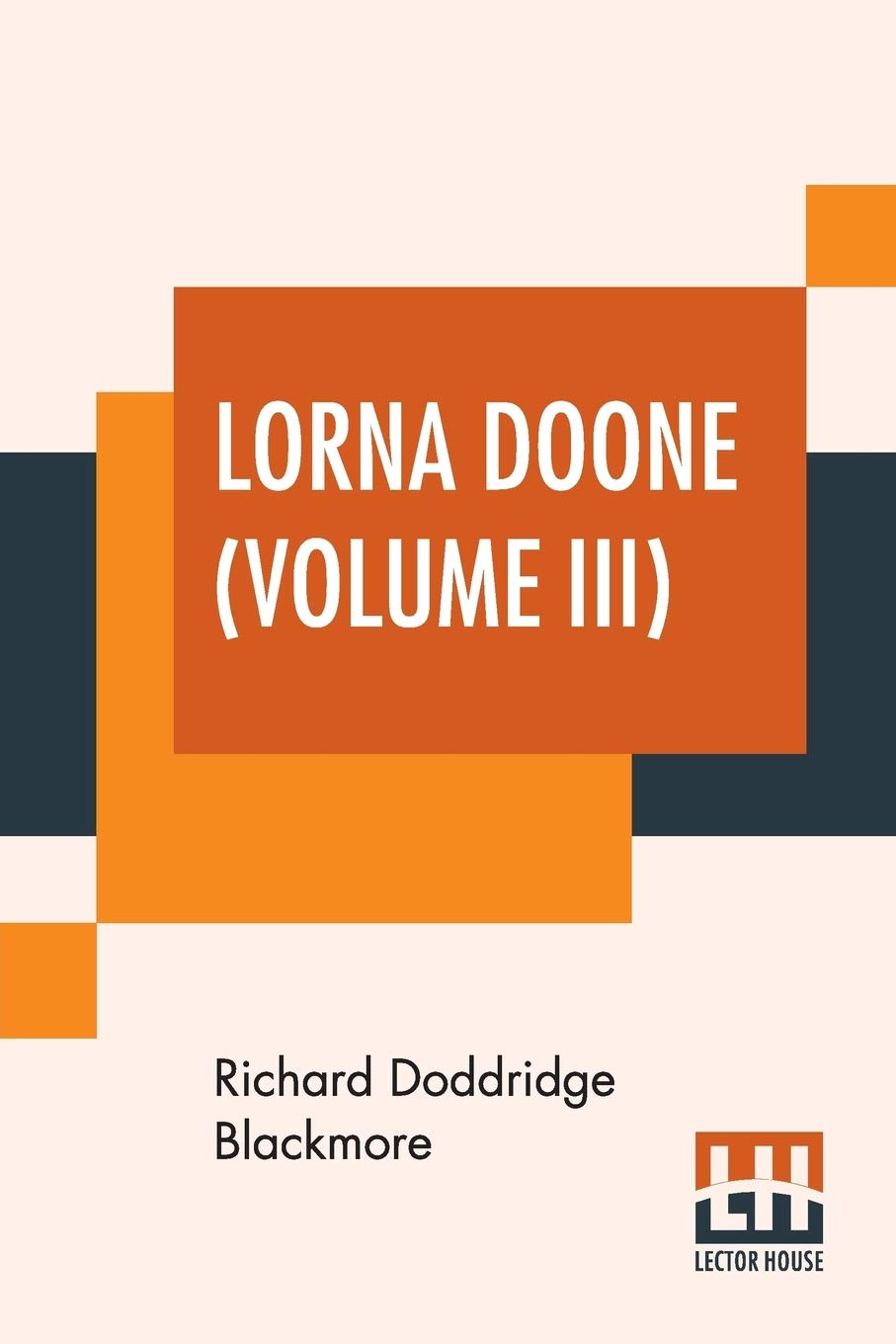 Lorna Doone (Volume III): A Romance Of Exmoor Historical Fiction