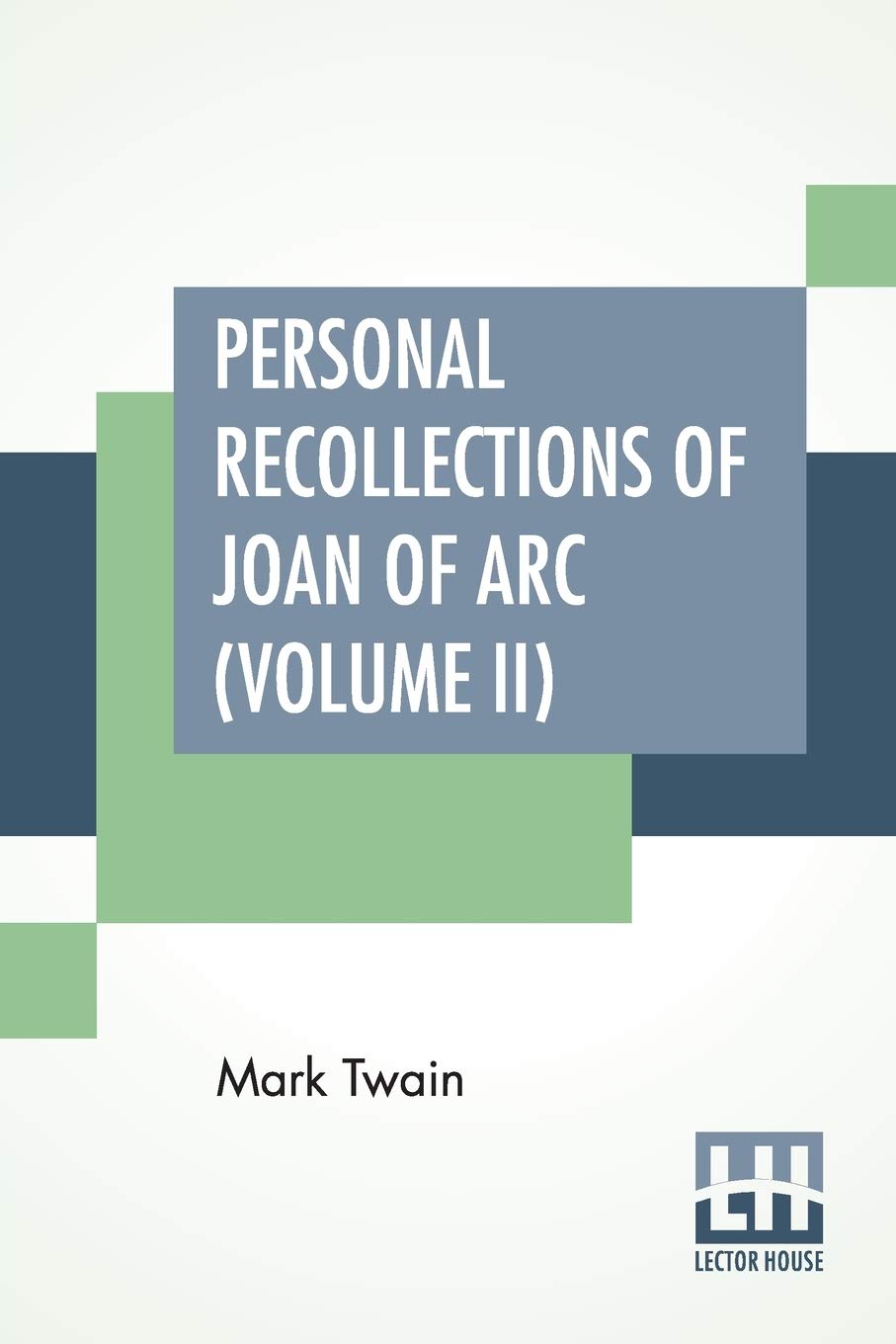 Personal Recollections Of Joan Of Arc (Volume II) Historical Fiction