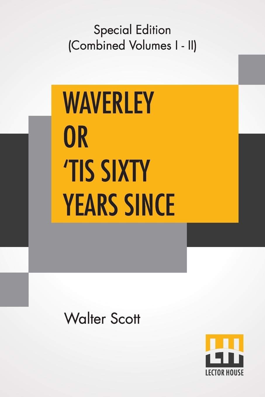 Waverley Or 'Tis Sixty Years Since (Complete): With Introductory Essay And Notes By Andrew Lang Historical Fiction