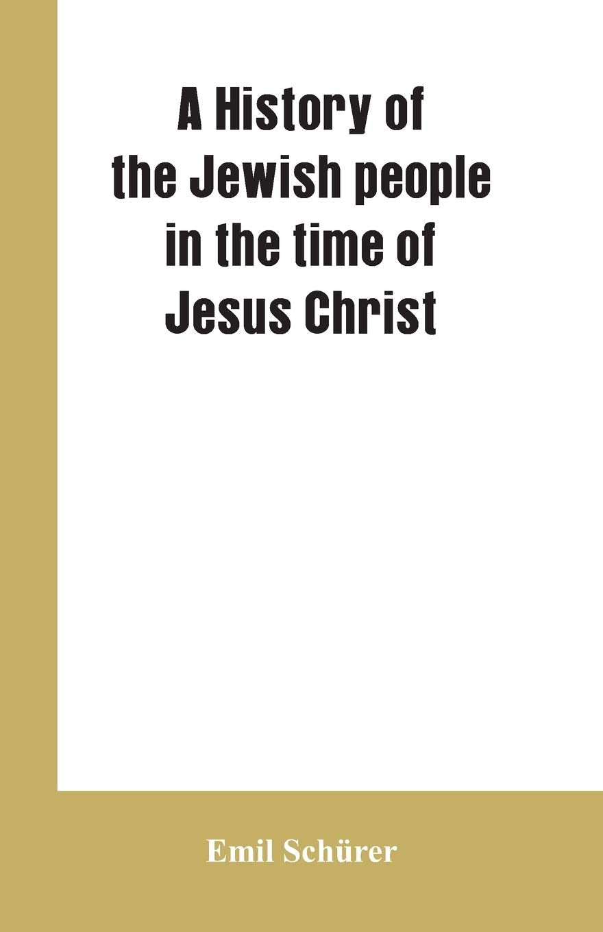 A history of the Jewish people in the time of Jesus Christ Politics & History