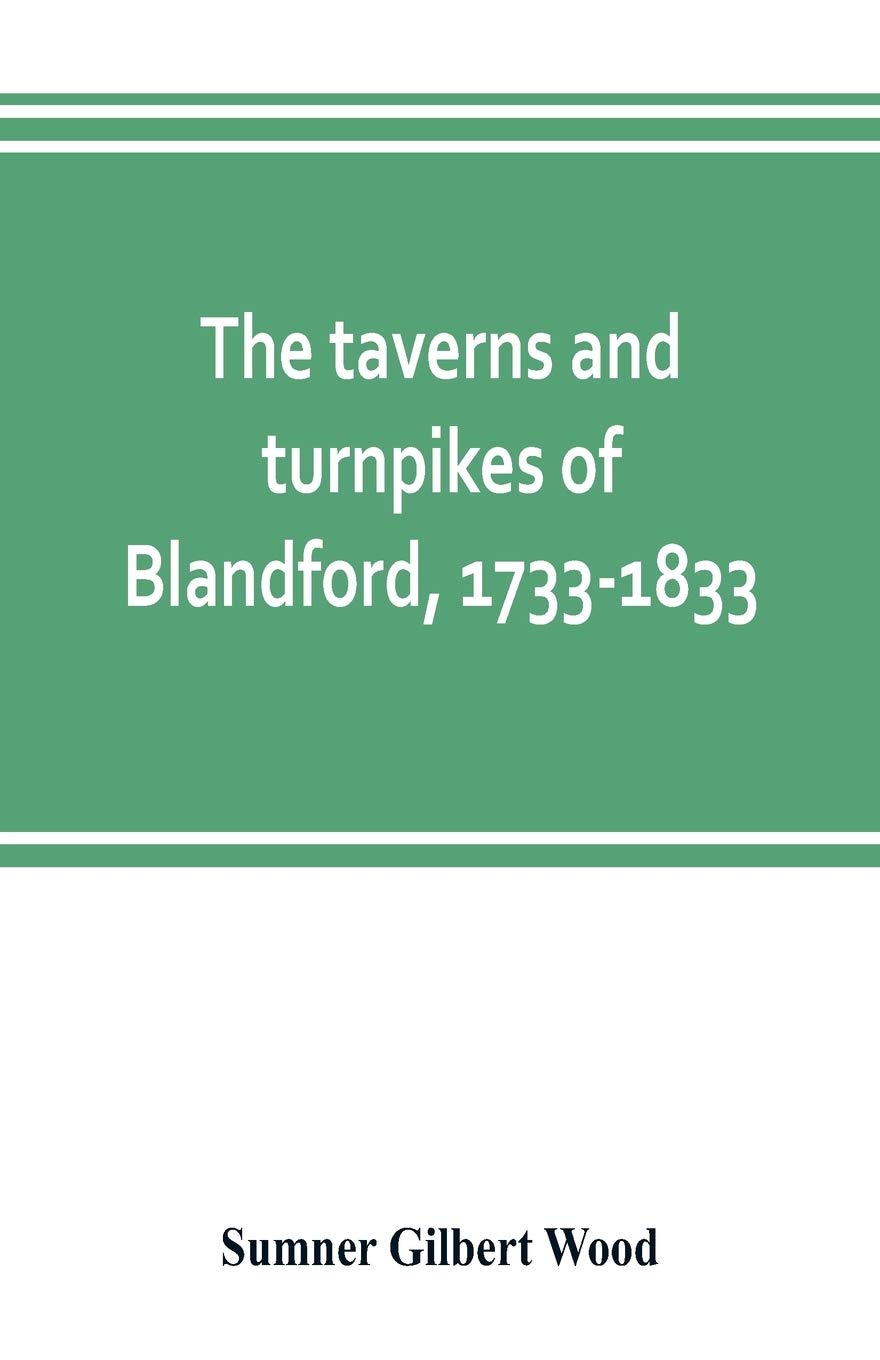The taverns and turnpikes of Blandford, 1733-1833 Politics & History