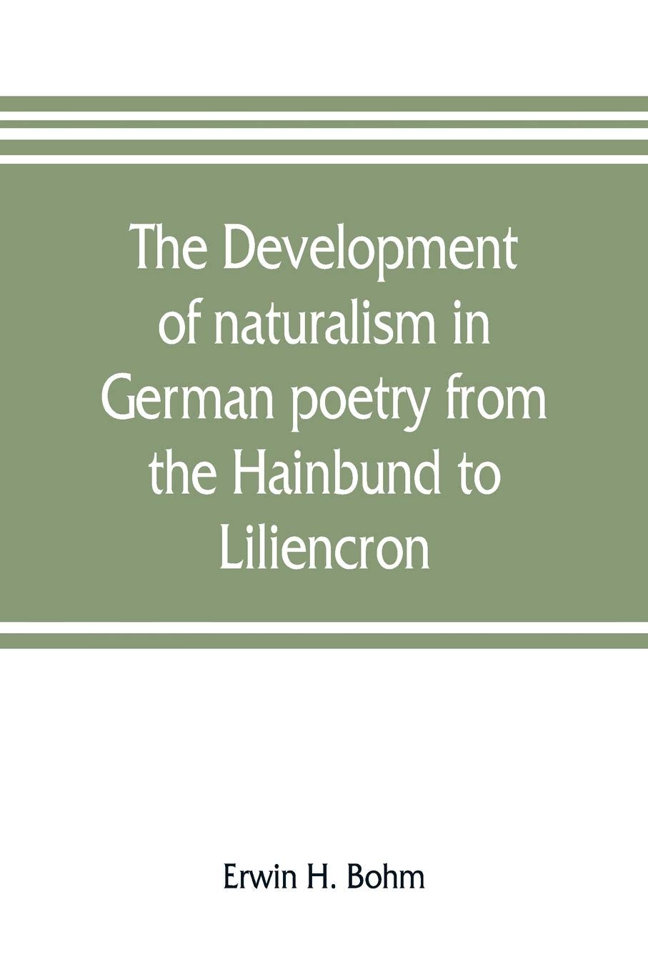 The development of naturalism in German poetry from the Hainbund to Liliencron Politics & History
